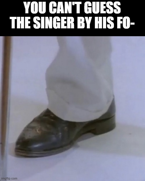 YOU CAN'T GUESS THE SINGER BY HIS FO- | made w/ Imgflip meme maker