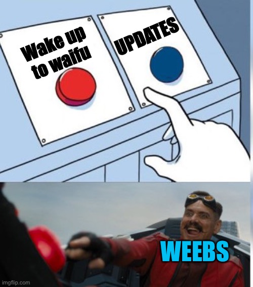 Two Buttons Eggman | Wake up to waifu UPDATES WEEBS | image tagged in two buttons eggman | made w/ Imgflip meme maker