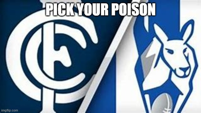 north v carlton | PICK YOUR POISON | image tagged in sport | made w/ Imgflip meme maker
