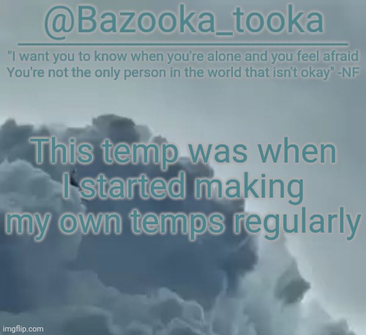 Bazooka's CLOUDS NF Template | This temp was when I started making my own temps regularly | image tagged in bazooka's clouds nf template | made w/ Imgflip meme maker