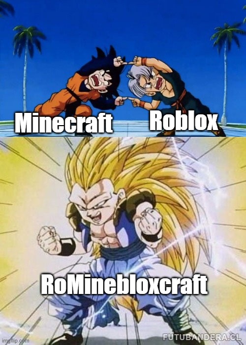 Minecraft? Roblox? nah. I got RoMinebloxcraft for my switch. | Roblox; Minecraft; RoMinebloxcraft | image tagged in dbz fusion | made w/ Imgflip meme maker