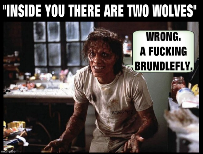 image tagged in horror movie,the fly,jeff goldblum,wolves,scifi,two wolves | made w/ Imgflip meme maker