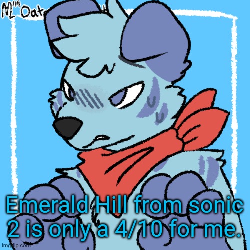 The song | Emerald Hill from sonic 2 is only a 4/10 for me. | image tagged in larq | made w/ Imgflip meme maker