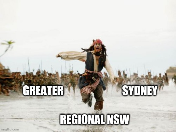 The Great Escape | GREATER                            SYDNEY; REGIONAL NSW | image tagged in memes,jack sparrow being chased,sydney,nsw,regional,covid19 | made w/ Imgflip meme maker