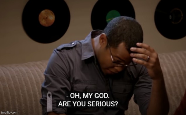 image tagged in oh my god are you serious | made w/ Imgflip meme maker