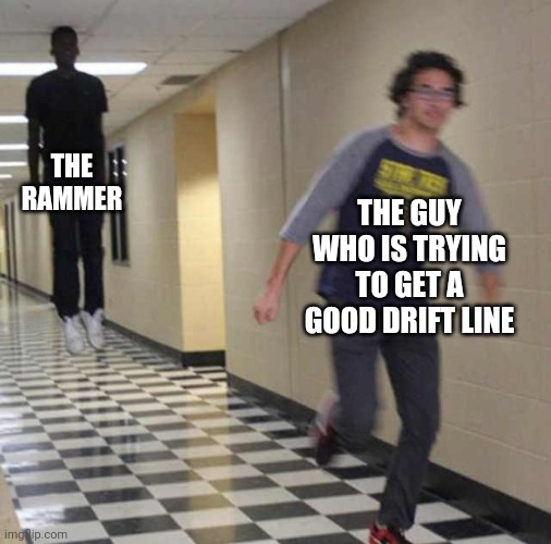 floating boy chasing running boy | THE RAMMER; THE GUY WHO IS TRYING TO GET A GOOD DRIFT LINE | image tagged in floating boy chasing running boy | made w/ Imgflip meme maker
