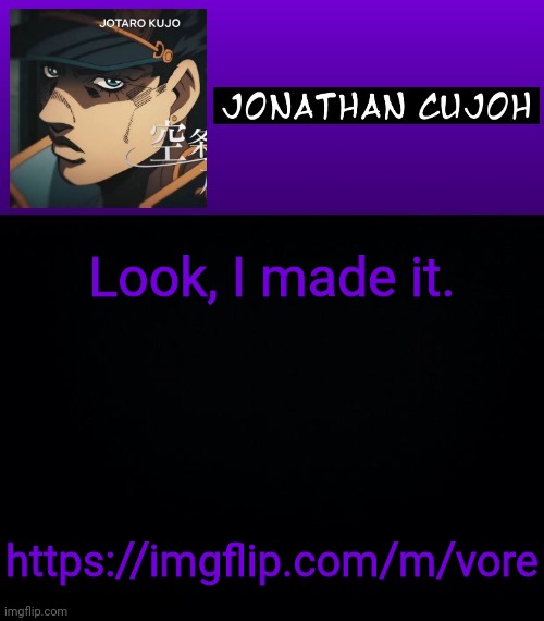 For people who like vore, here, I made a stream | Look, I made it. https://imgflip.com/m/vore | image tagged in jonathan cujoh | made w/ Imgflip meme maker