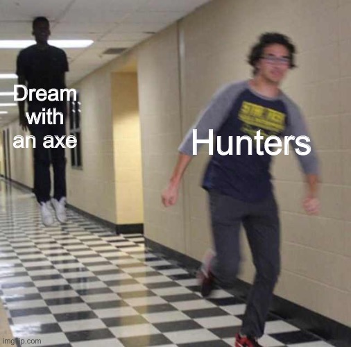 Manhunt be like | Dream with an axe; Hunters | image tagged in floating boy chasing running boy,dream,minecraft manhunt | made w/ Imgflip meme maker