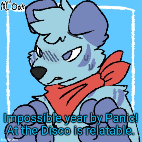 Larq | Impossible year by Panic! At the Disco is relatable. | image tagged in larq | made w/ Imgflip meme maker