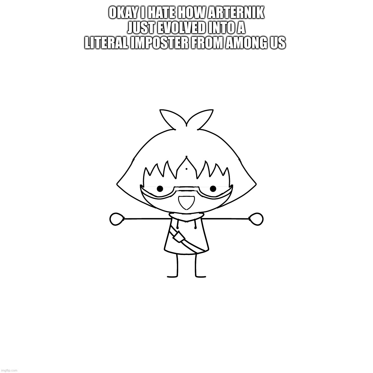 Damn bro, that’s funny as hell -_- | OKAY I HATE HOW ARTERNIK JUST EVOLVED INTO A LITERAL IMPOSTER FROM AMONG US | image tagged in gacha heat marucho x dan kuso hentai 18 | made w/ Imgflip meme maker