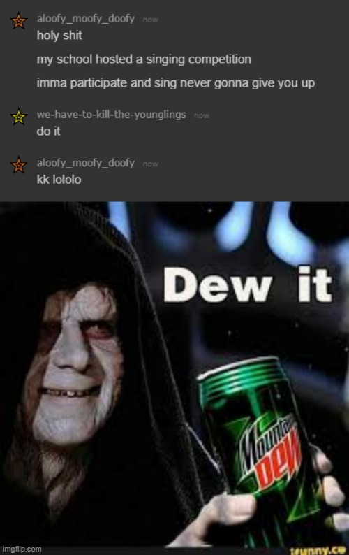 image tagged in dew it | made w/ Imgflip meme maker