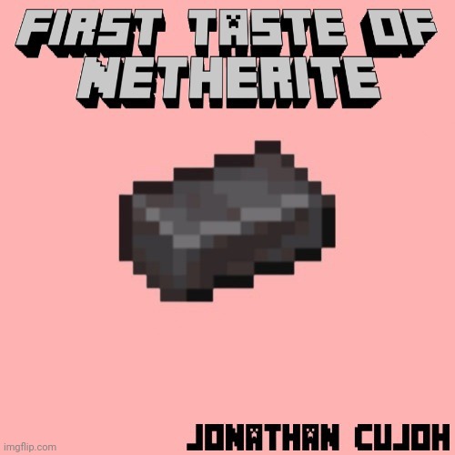 First Taste of Netherite | made w/ Imgflip meme maker