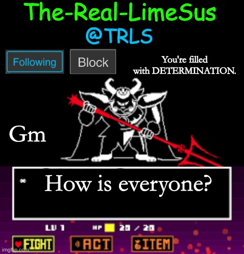 LimeSus Undertale Announcement Temp V1 (5) | Gm; How is everyone? | image tagged in limesus undertale announcement temp v1 5 | made w/ Imgflip meme maker