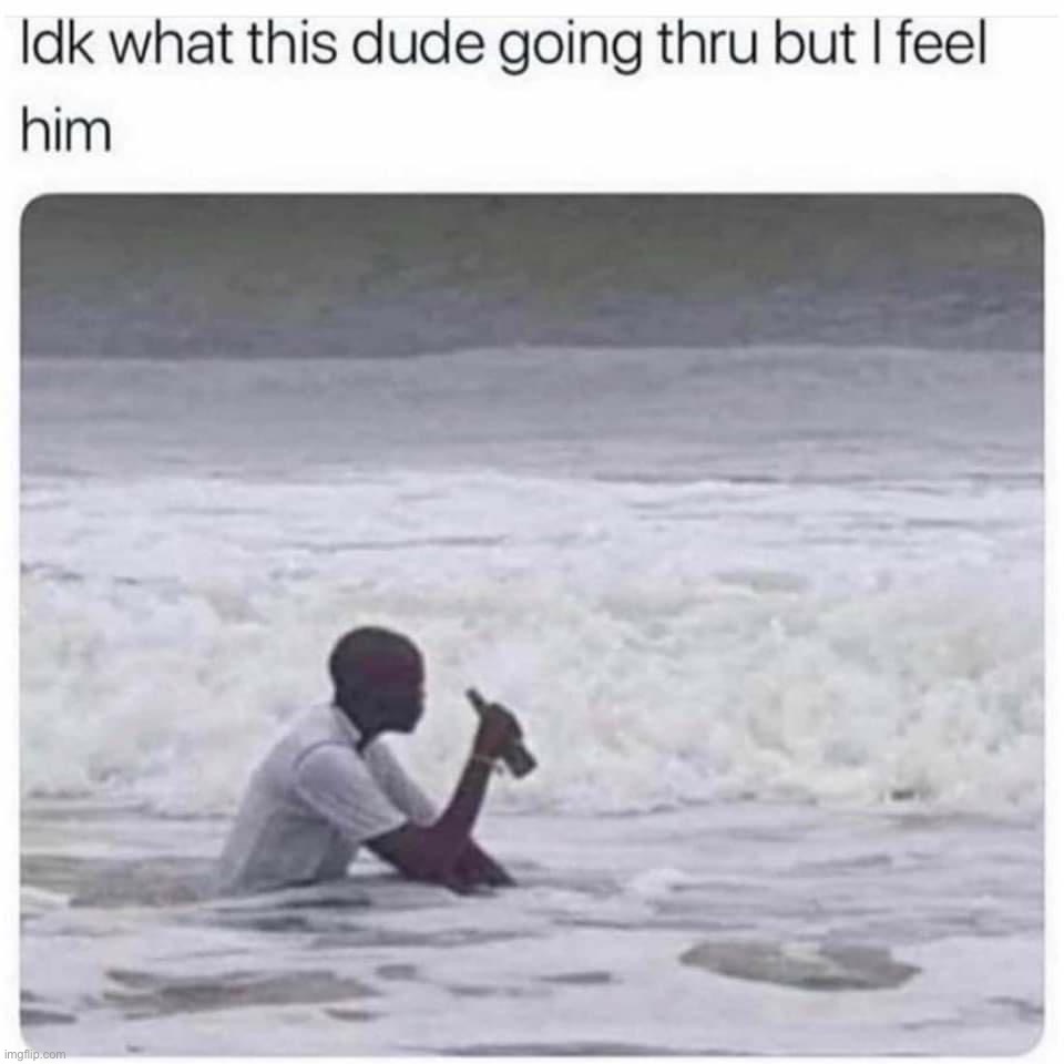 Whole mood | image tagged in i feel him,whole mood,repost,depression,bruh,i know that feel bro | made w/ Imgflip meme maker