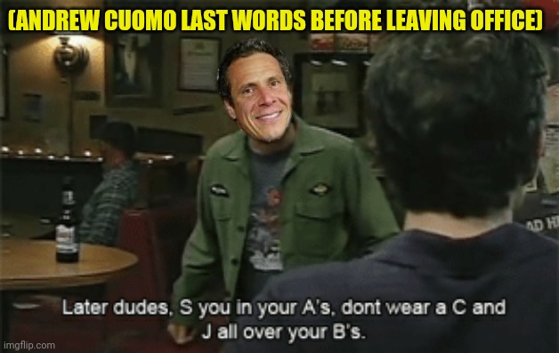 (ANDREW CUOMO LAST WORDS BEFORE LEAVING OFFICE) | made w/ Imgflip meme maker