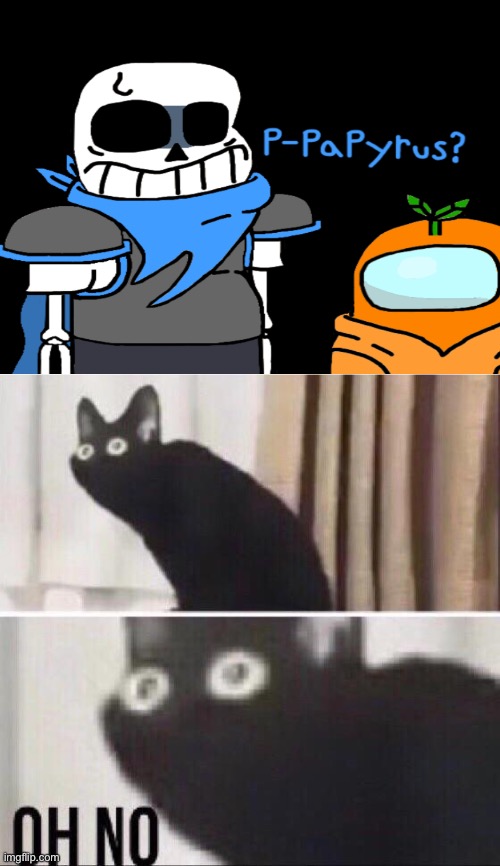 image tagged in oh no cat,among us,sans,papyrus,among us carrot,help | made w/ Imgflip meme maker