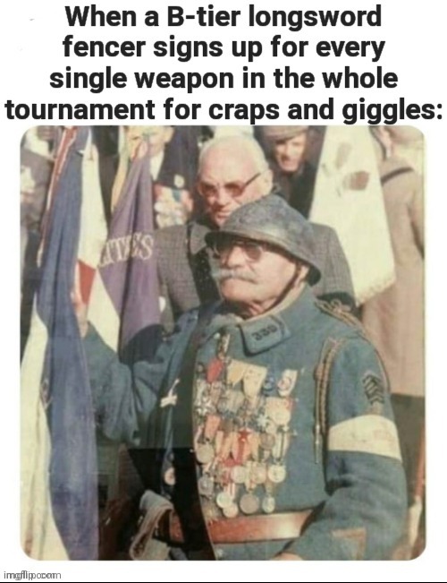 Stolen from the Salty Medieval Memes for Sport HEMA Teens Facebook page | image tagged in hema,swords,medals,tournament | made w/ Imgflip meme maker