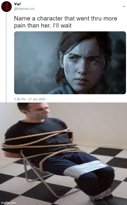 The tied up guy | image tagged in name one character who went through more pain than her,dark humor,memes,meme,dark,pain | made w/ Imgflip meme maker