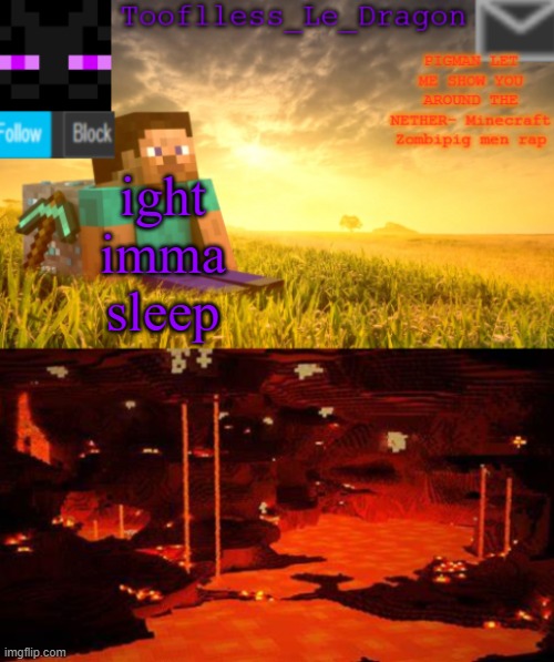 Tooflless_Le_Dragon Minecraft announcement template | ight imma sleep | image tagged in tooflless_le_dragon minecraft announcement template | made w/ Imgflip meme maker