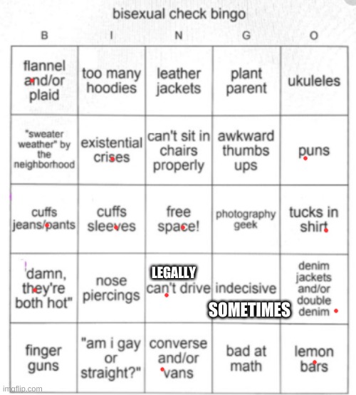 yea | SOMETIMES; LEGALLY | image tagged in bisexual bingo | made w/ Imgflip meme maker