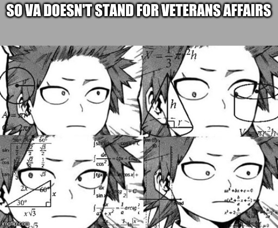 Kirishima thinking | SO VA DOESN'T STAND FOR VETERANS AFFAIRS | image tagged in kirishima thinking | made w/ Imgflip meme maker