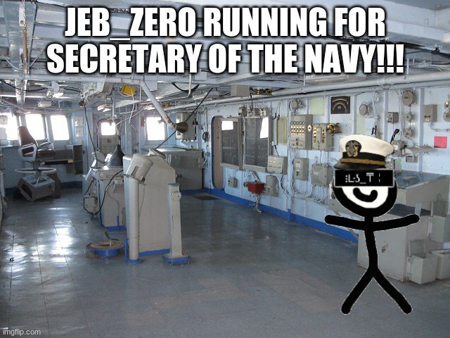 JEB_ZERO RUNNING FOR SECRETARY OF THE NAVY!!! | made w/ Imgflip meme maker