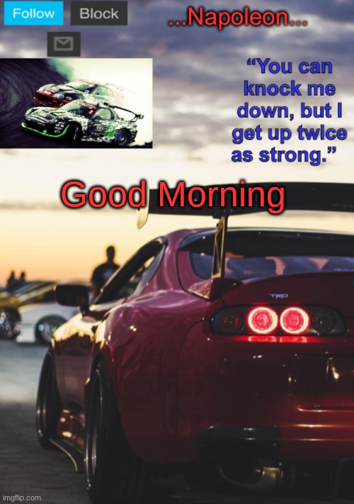 Good Morning | image tagged in napoleon s mk4 announcement template | made w/ Imgflip meme maker