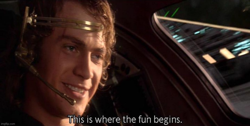 This is where the fun begins | image tagged in this is where the fun begins | made w/ Imgflip meme maker