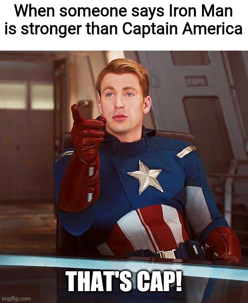 That's BS and you know it! | When someone says Iron Man is stronger than Captain America | image tagged in captain america that's cap,captain america,marvel,you cappin bruh,that's cap,cap | made w/ Imgflip meme maker