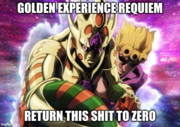 Golden Experience Requiem | image tagged in golden experience requiem | made w/ Imgflip meme maker