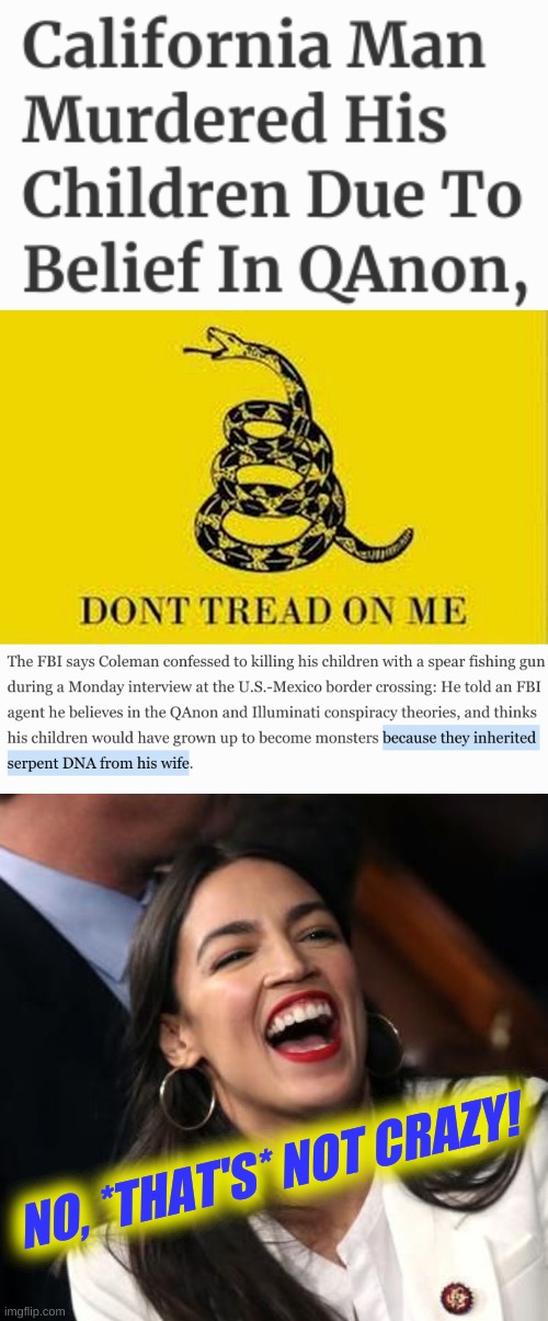 left wing fake news! | NO, *THAT'S* NOT CRAZY! | image tagged in aoc laughing,qanon,children,russia,misinformation,conservative logic | made w/ Imgflip meme maker