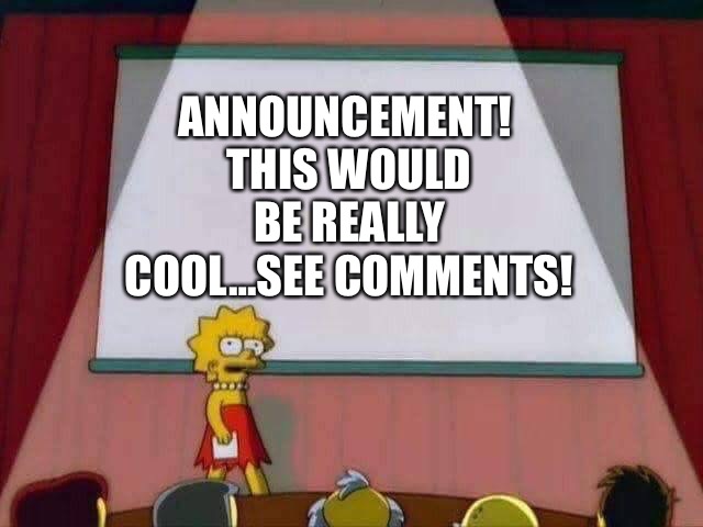 Thanks for 225 followers ^^ | ANNOUNCEMENT! 
THIS WOULD BE REALLY COOL…SEE COMMENTS! | image tagged in lisa simpson speech | made w/ Imgflip meme maker