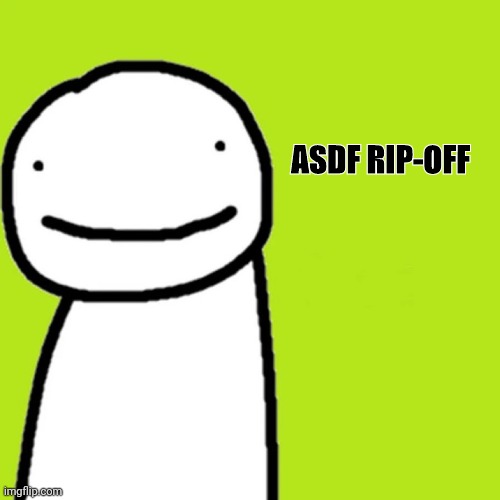 ASDF RIP-OFF | made w/ Imgflip meme maker