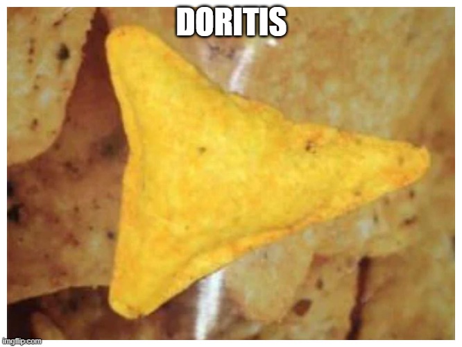 Doritis | DORITIS | image tagged in doritos | made w/ Imgflip meme maker