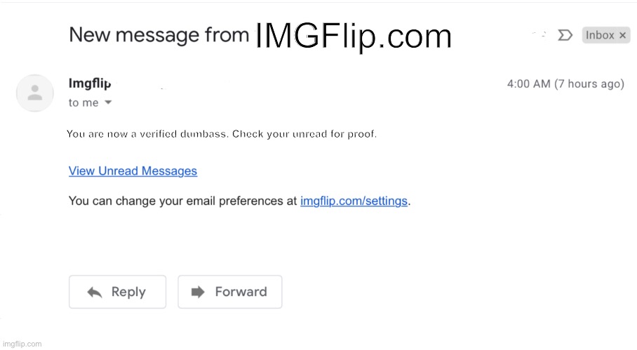 Yes I am a verified dumbass now. | IMGFlip.com; You are now a verified dumbass. Check your unread for proof. | image tagged in gmail,google,dumbass | made w/ Imgflip meme maker