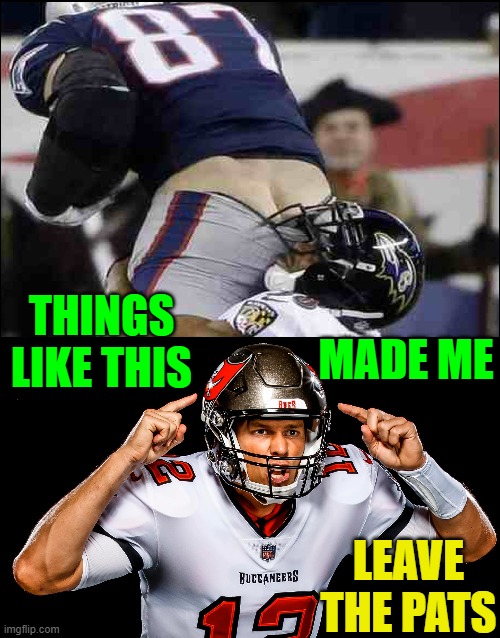 THINGS LIKE THIS LEAVE THE PATS MADE ME | made w/ Imgflip meme maker