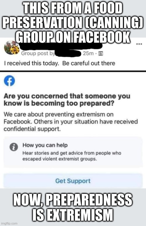 How prepared is "too prepared"? | THIS FROM A FOOD PRESERVATION (CANNING) GROUP ON FACEBOOK; NOW, PREPAREDNESS IS EXTREMISM | image tagged in extremism,facebook | made w/ Imgflip meme maker