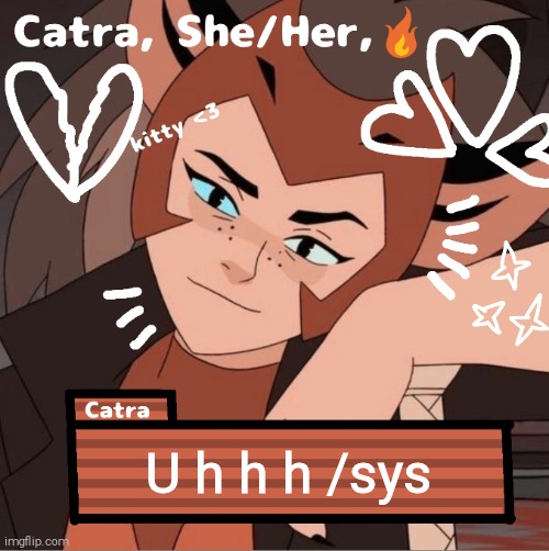 Catra | U h h h /sys | image tagged in catra | made w/ Imgflip meme maker