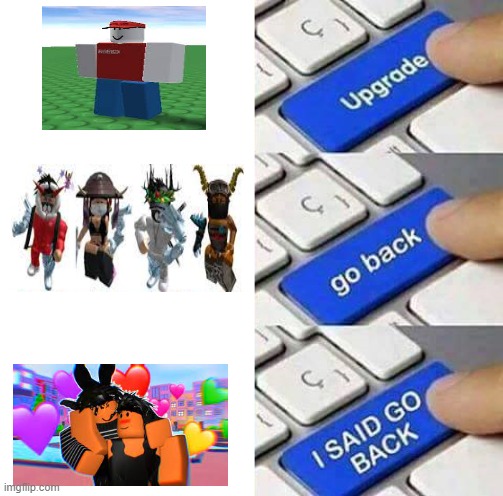 roblox evolution (but backwards) | image tagged in i said go back | made w/ Imgflip meme maker