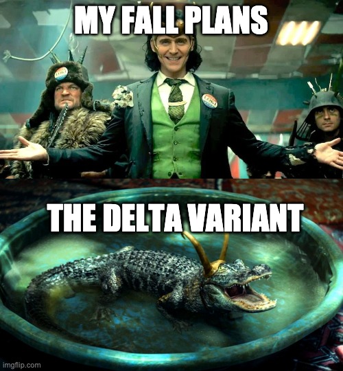 My fall plans the delta variant | MY FALL PLANS; THE DELTA VARIANT | image tagged in fall plans,delta variant,covid,loki,alligator loki | made w/ Imgflip meme maker