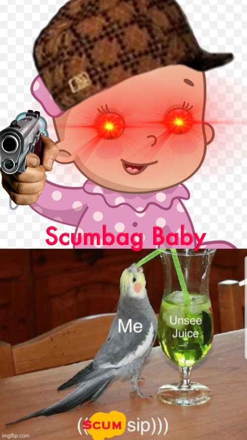 Scumbag Baby Unsee Juice Meme | Scumbag Baby; Scum | image tagged in unsee juice,baby,baby crying | made w/ Imgflip meme maker