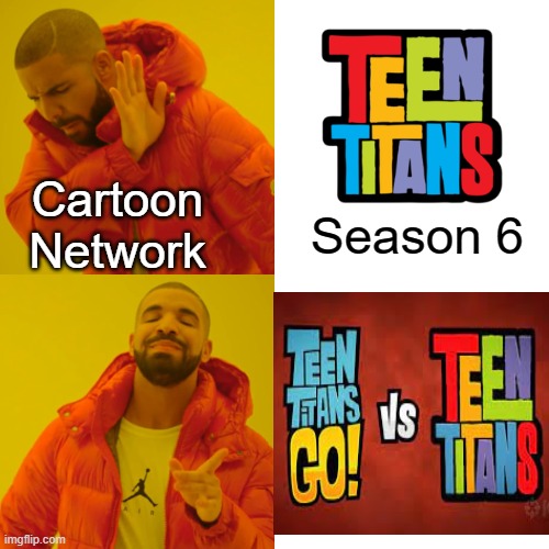 Drake Hotline Bling | Cartoon Network; Season 6 | image tagged in memes,drake hotline bling | made w/ Imgflip meme maker