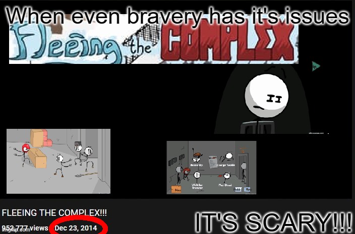 ITS SCARY!!! | When even bravery has it's issues; IT'S SCARY!!! | image tagged in memes | made w/ Imgflip meme maker