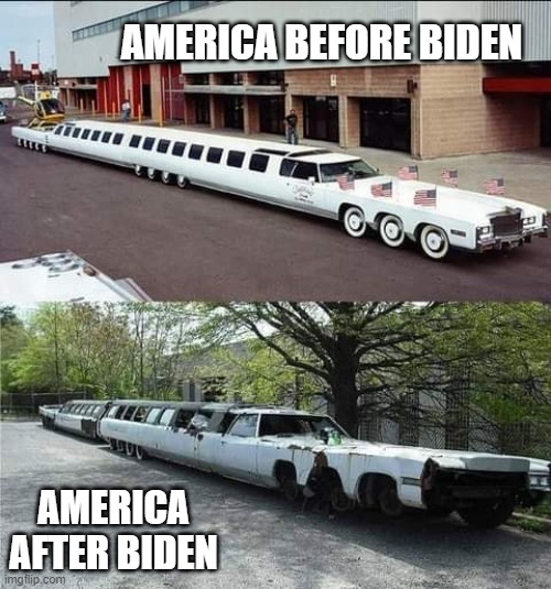 Before & after | AMERICA BEFORE BIDEN; AMERICA AFTER BIDEN | image tagged in joe biden,limo,car | made w/ Imgflip meme maker