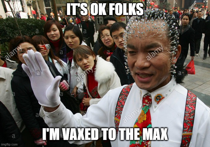 vax man | IT'S OK FOLKS; I'M VAXED TO THE MAX | image tagged in booster shot,booster,covid19,covid,needle man,needles | made w/ Imgflip meme maker