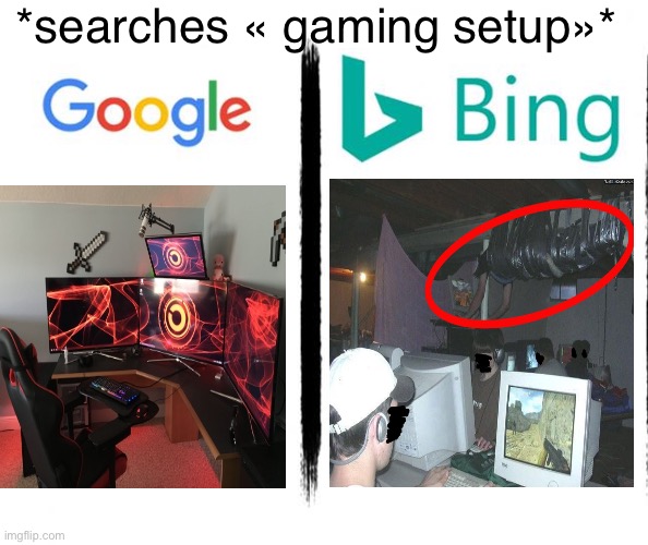 Cursed… | *searches « gaming setup»* | image tagged in google v bing | made w/ Imgflip meme maker