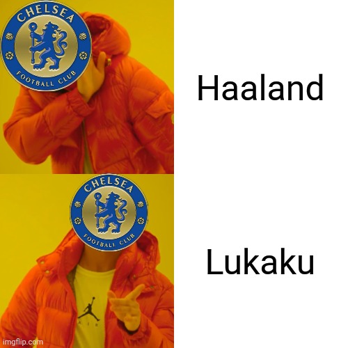 BREAKING NEWS: Lukaku comes back to european champions Chelsea in London | Haaland; Lukaku | image tagged in memes,drake hotline bling,lukaku,chelsea,football,funny | made w/ Imgflip meme maker