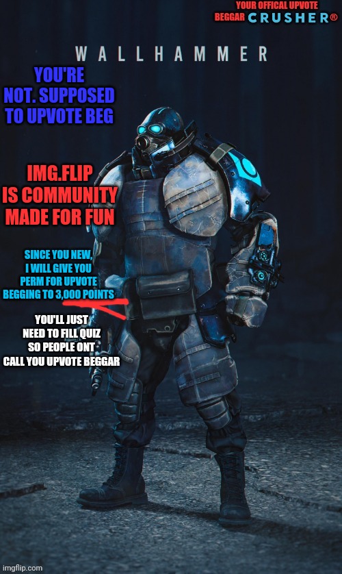 YOU'RE NOT. SUPPOSED TO UPVOTE BEG IMG.FLIP IS COMMUNITY MADE FOR FUN SINCE YOU NEW, I WILL GIVE YOU PERM FOR UPVOTE BEGGING TO 3,000 POINTS | made w/ Imgflip meme maker