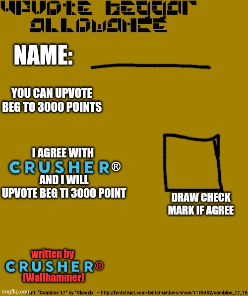 NAME: I AGREE WITH  ?‌?‌?‌?‌?‌?‌?‌® AND I WILL UPVOTE BEG TI 3000 POINT YOU CAN UPVOTE BEG TO 3000 POINTS DRAW CHECK MARK IF AGREE written b | made w/ Imgflip meme maker