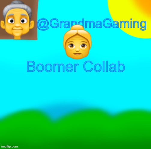 Grandma Gaming | Boomer Collab | image tagged in grandma gaming | made w/ Imgflip meme maker